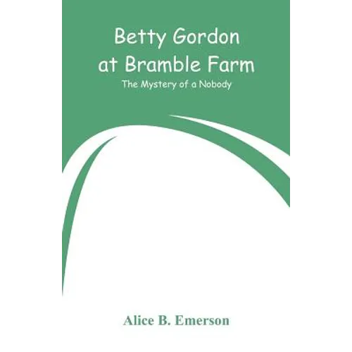 Betty Gordon at Bramble Farm: The Mystery of a Nobody - Paperback
