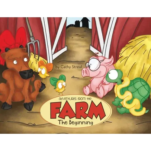 Adventures from the Farm: The Beginning - Paperback