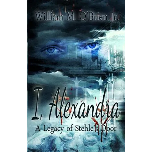 I, Alexandra (A Legacy of Stehle's Door) - Paperback