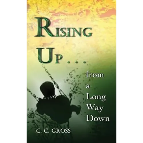 Rising Up . . . from a Long Way Down - Hardcover
