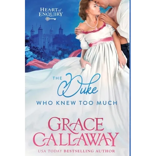 The Duke Who Knew Too Much: A Steamy Enemies to Lovers Regency Romance - Hardcover