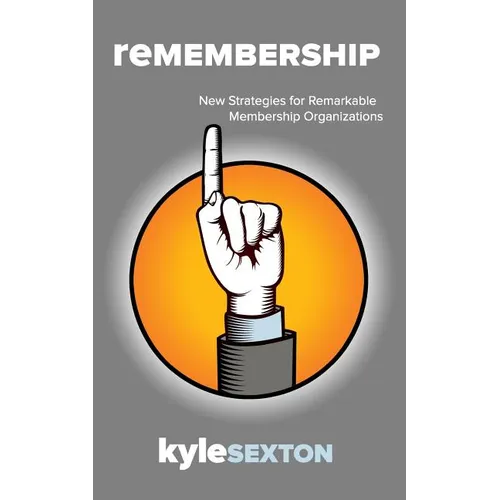 Remembership: New Strategies for Remarkable Organizations - Paperback