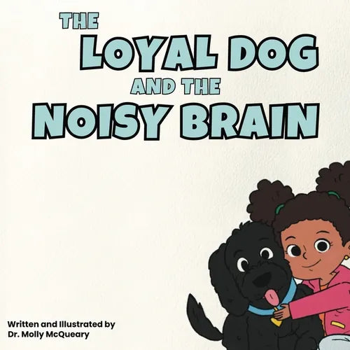 The Loyal Dog and the Noisy Brain - Paperback