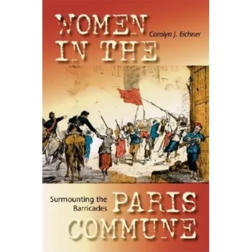 Surmounting the Barricades: Women in the Paris Commune - Paperback