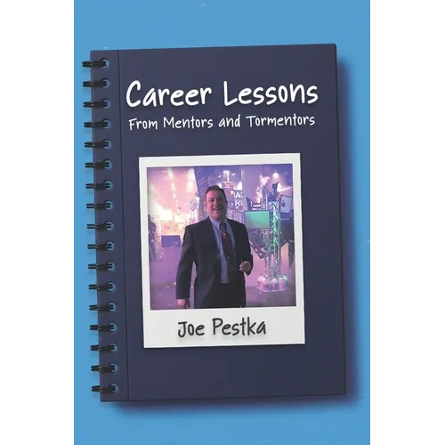 Career Lessons: From Mentors and Tormentors - Paperback