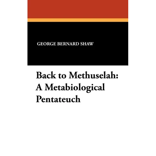 Back to Methuselah: A Metabiological Pentateuch - Paperback
