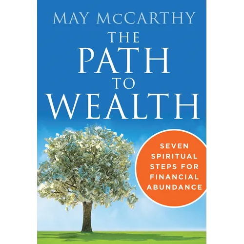 The Path to Wealth: Seven Spiritual Steps to Financial Abundance - Paperback