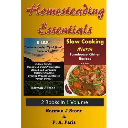 Homesteading Essentials - 2 Books In 1 Volume: Modern Homesteading & Slow Cooking Heaven - Paperback