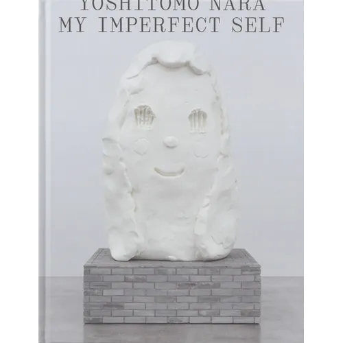 Yoshitomo Nara: My Imperfect Self - Hardcover