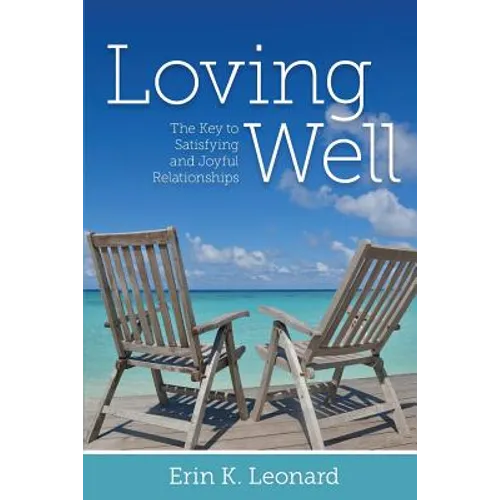 Loving Well: The Key to Satisfying and Joyful Relationships - Paperback