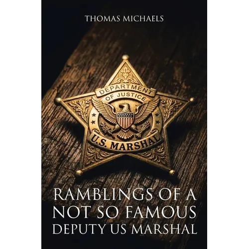 Ramblings of a Not So Famous Deputy US Marshal - Paperback