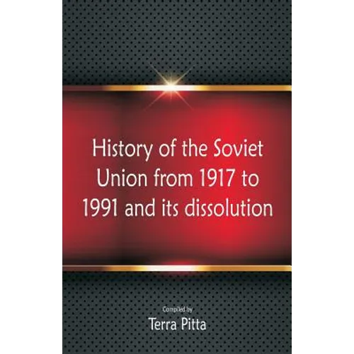 History of the Soviet Union from 1917 to 1991 and its dissolution - Paperback