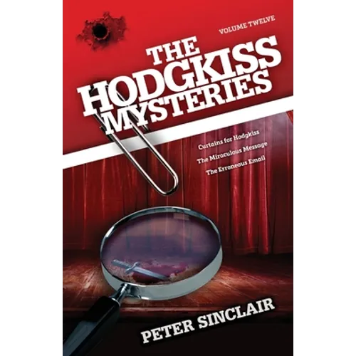 The Hodgkiss Mysteries Volume XII: Curtains for Hodgkiss and other stories - Paperback