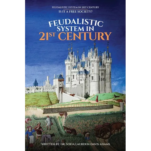 FEUDALISTIC SYSTEM IN 21st CENTURY: Is It a Free Society? - Paperback