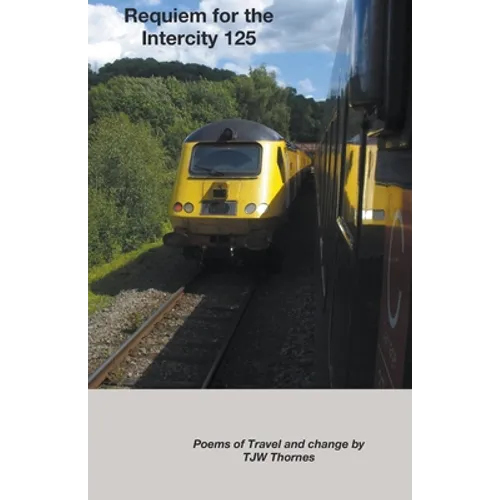 Requiem for the Intercity 125: Poems of Travel and Change - Paperback