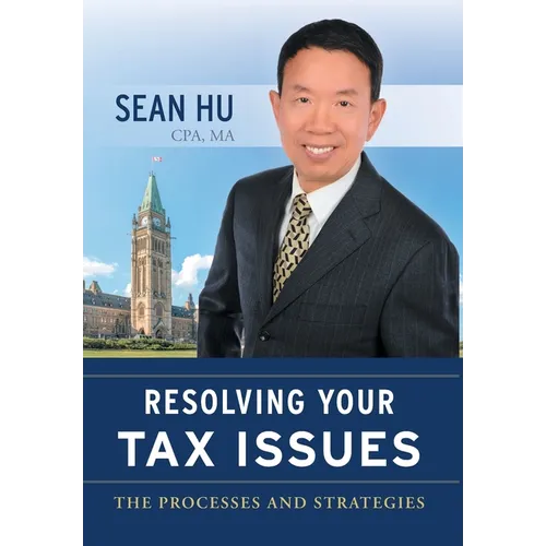 Resolving Your Tax Issues: The Processes and Strategies - Hardcover