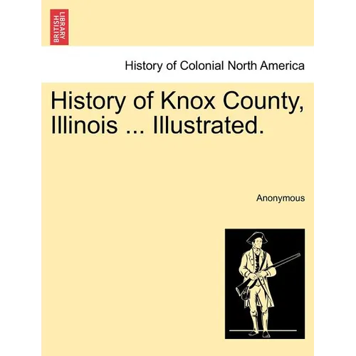 History of Knox County, Illinois ... Illustrated. - Paperback