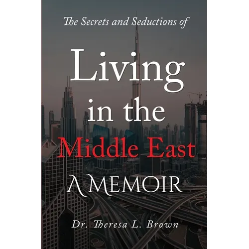 The Secrets and Seductions of Living in the Middle East - Paperback