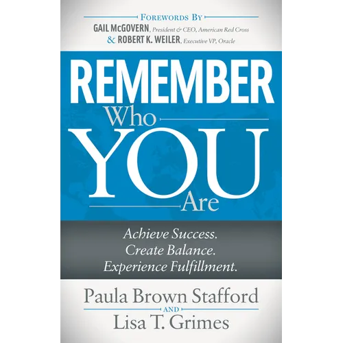 Remember Who You Are: Achieve Success. Create Balance. Experience Fulfillment. - Paperback