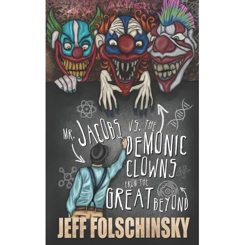 Mr. Jacobs vs. the Demonic Clowns from the Great Beyond - Paperback