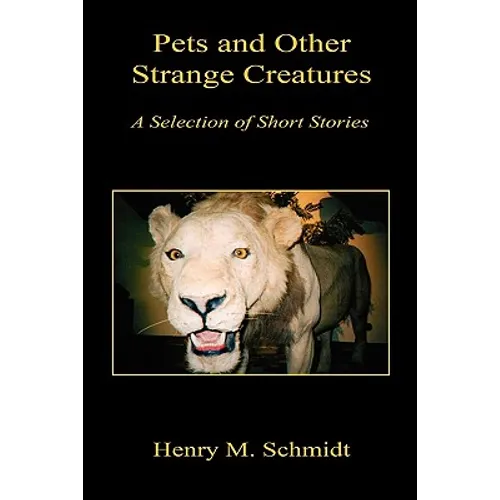 Pets and Other Strange Creatures - A Selection of Short Stories - Paperback