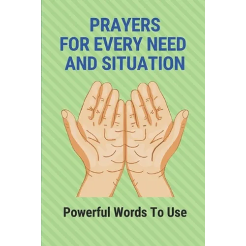 Prayers For Every Need And Situation: Powerful Words To Use: Books On Prayer - Paperback