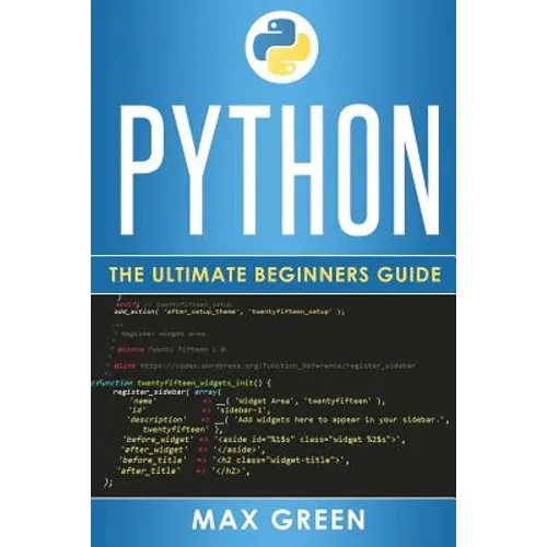 Python: The Ultimate Beginners Guide - Paperback