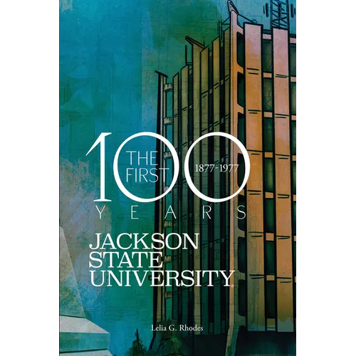 Jackson State University: The First Hundred Years, 1877-1977 - Hardcover