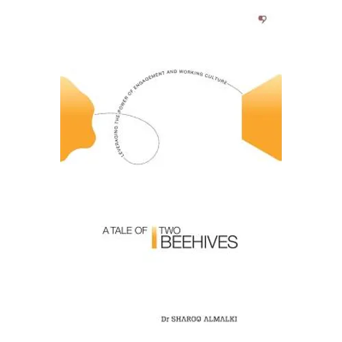 A Tale of Two Beehives: Leveraging the Power of Engagement and Working Culture - Paperback