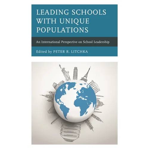 Leading Schools with Unique Populations: An International Perspective on School Leadership - Paperback