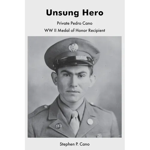 Unsung Hero: Private Pedro Cano WW II Medal of Honor Recipient - Paperback