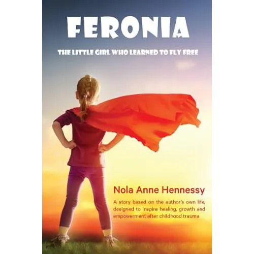 Feronia: The Little Girl Who Learned To Fly Free - Paperback