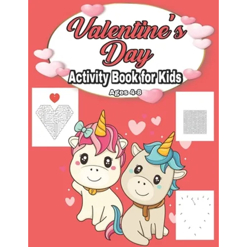 Valentine's Day Activity Book for Kids Ages 4-8: Fun Kid Game Book for Learning Valentines Day Things, Coloring, Dot To Dot, Mazes, Word Search and Mo - Paperback