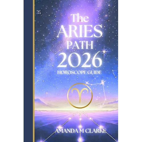 The ARIES Path: Your full 2026 Daily Horoscope Guide - Paperback