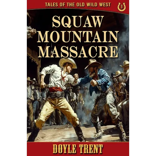 Squaw Mountain Massacre: Tales of the Old Wild West - Book 3 - Paperback