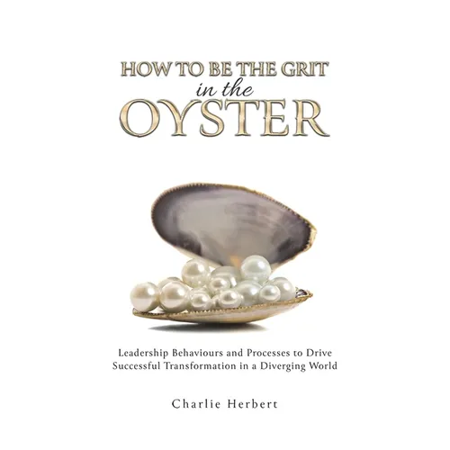How to Be the Grit in the Oyster - Hardcover