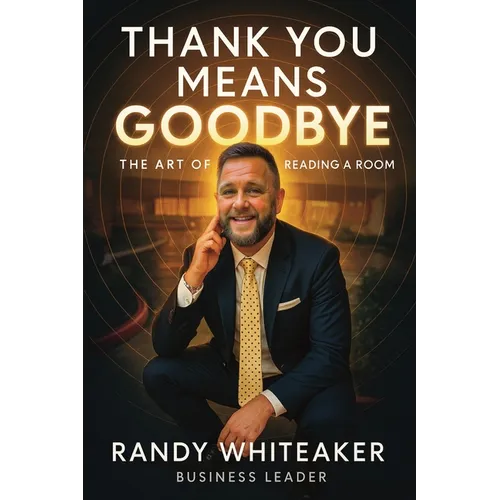 Thank You Means Goodbye: The Art of Reading the Room - Paperback