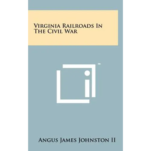 Virginia Railroads In The Civil War - Hardcover