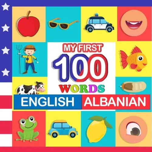 my first 100 words English-Albanian: Learn Albanian for kids aged 2-7 - Paperback