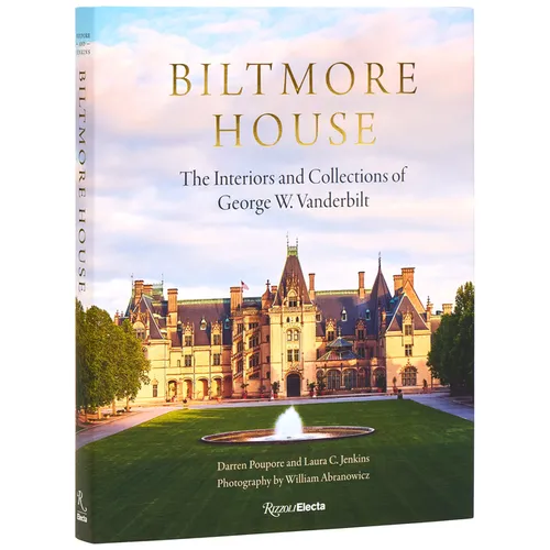 Biltmore House: The Interiors and Collections of George W. Vanderbilt - Hardcover