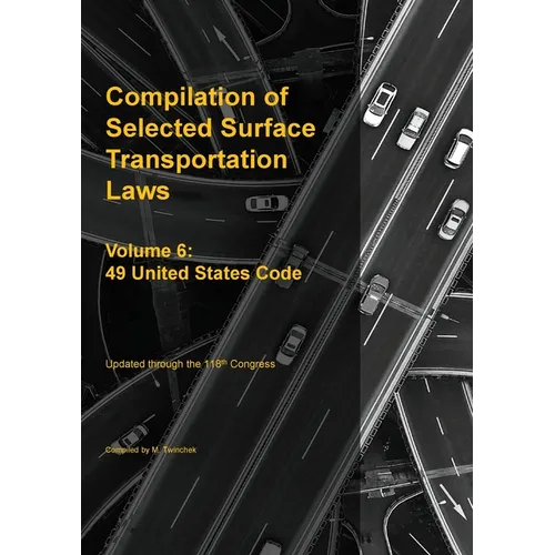 Compilation of Selected Surface Transportation Laws Vol 6: 49 United States Code - Paperback