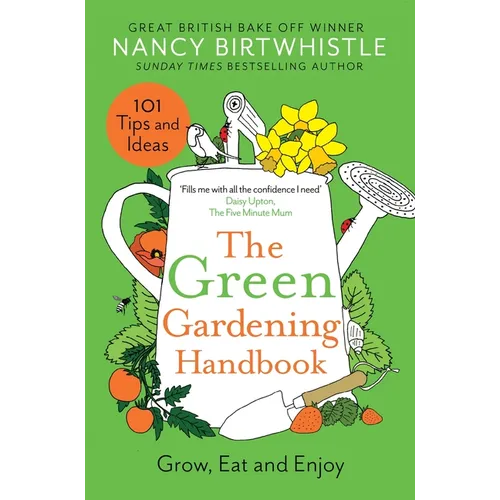 The Green Gardening Handbook: Grow, Eat and Enjoy