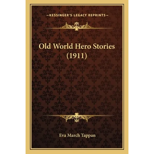 Old World Hero Stories (1911) - Paperback