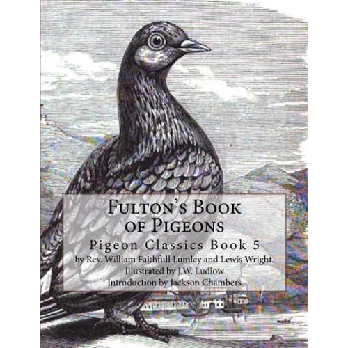 Fulton's Book of Pigeons: Pigeon Classics Book 5 - Paperback