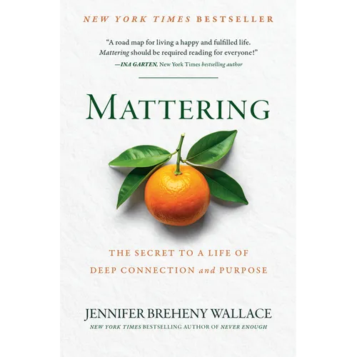 Mattering: The Secret to a Life of Deep Connection and Purpose - Hardcover