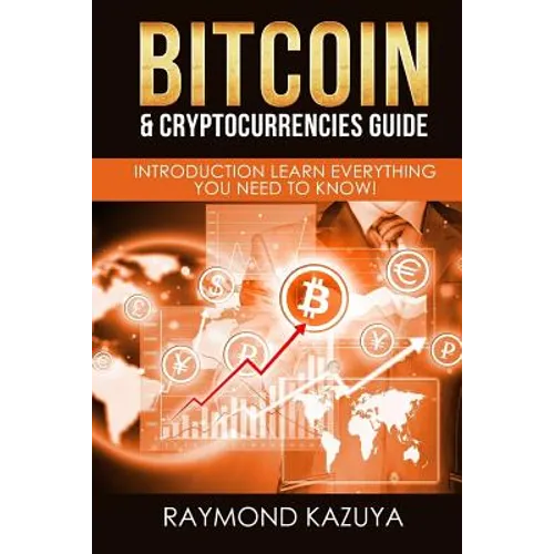 Bitcoin & Cryptocurrencies Guide: Introduction Learn Everything You Need To Know - Paperback
