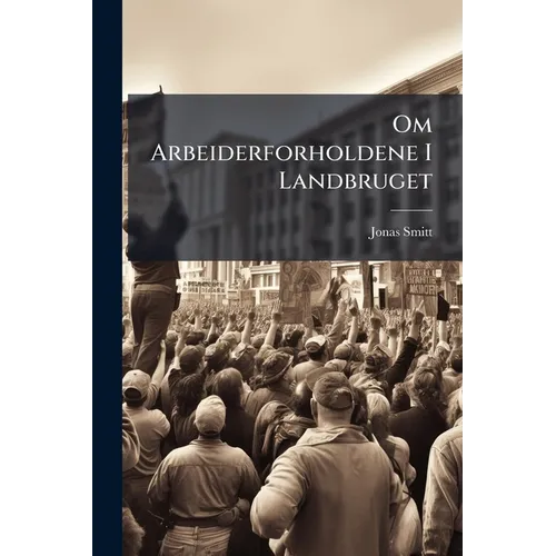 Om Arbeiderforholdene I Landbruget - Paperback