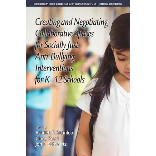 Creating and Negotiating Collaborative Spaces for Socially-Just Anti-Bullying Interventions for K-12 Schools - Paperback
