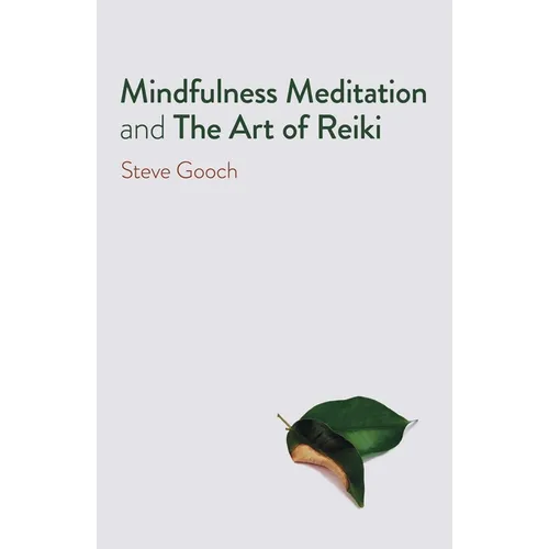 Mindfulness Meditation and the Art of Reiki: The Road to Liberation - Paperback