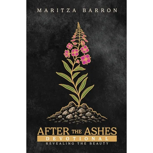 After The Ashes: Revealing the Beauty Devotional